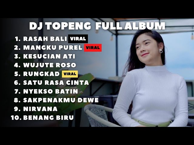 DJ TOPENG FULL ALBUM TERBARU - RASAH BALI | MANGKU PUREL | KESUCIAN ATI | TIKTOK class=