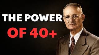 Napoleon Hill: Most Men Peak After 40 — Here’s Why