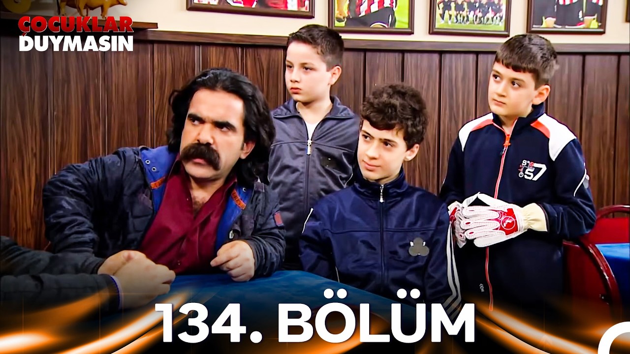 Çocuklar Duymasın 134. Bölüm