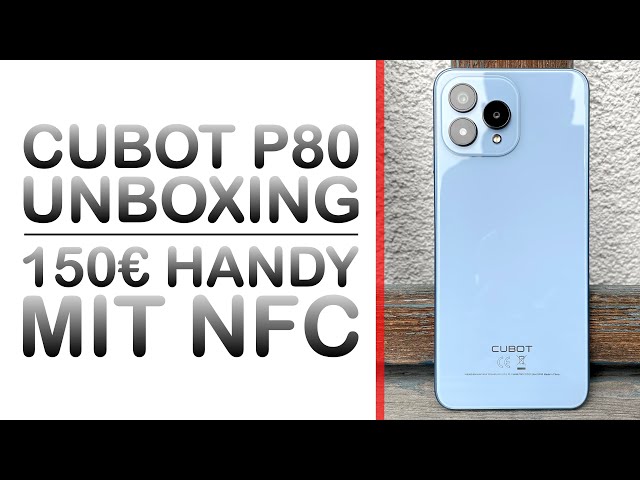 Cubot P80 Unboxing: 150€ Budget Handy mit NFC