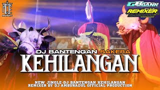 DJ BANTENGAN‼️KEHILANGAN SAKERA STYLE 💃