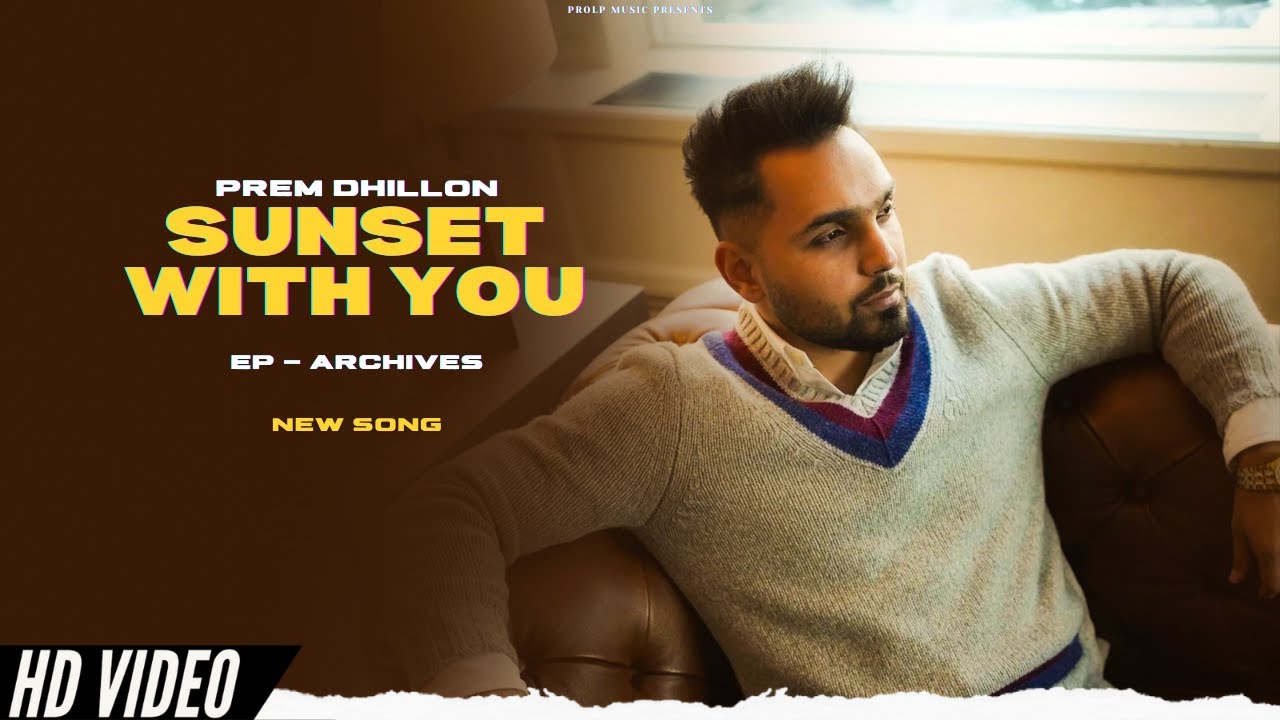 YouTubeでPrem Dhillon - Sunset WIth You (New Song) EP Archives | Prem Dhillon New Song | New Punjabi Songsを視聴 YouTubeでPrem Dhillon - Sunset WIth You (New Song) EP Archives | Prem Dhillon New Song | New Punjabi Songsを視聴
