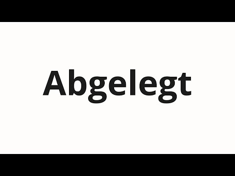 How to pronounce Abgelegt