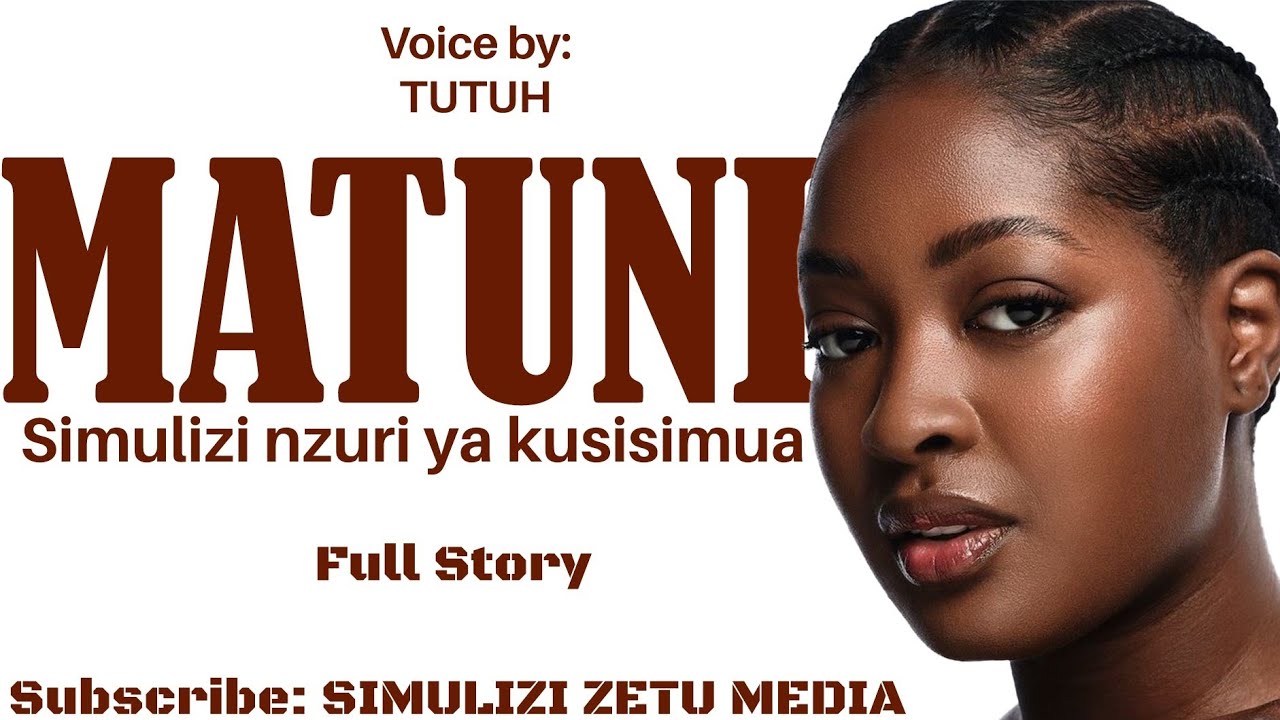 MATUNI [Full Story] Simulizi nzuri ya kusimulia | by TUTUH