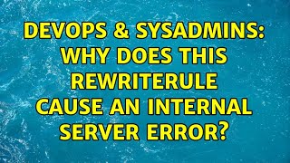 DevOps & SysAdmins: Why does this RewriteRule cause an Internal Server Error? (2 Solutions!!)