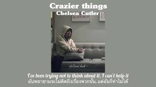 [thaisub]Crazier things - Chelsea Cutler แปลไทย