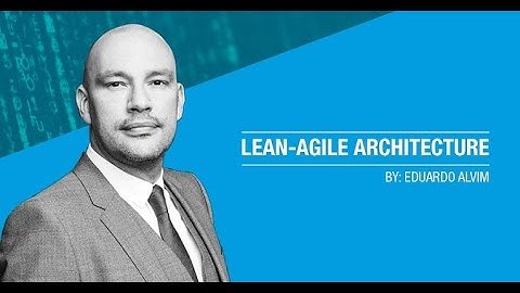 Webinar: Lean Agile Architecture | Eduardo Alvim | Gladwell Group