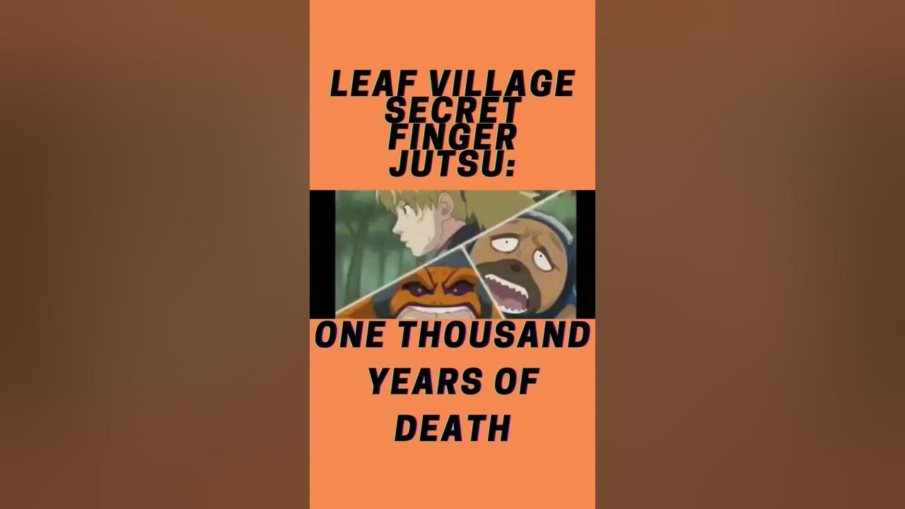 Secret Finger Jutsu 1000 Years Of Death 😂 Leaf Village Secret Finger Jutsu: One Thousand Years of Death #