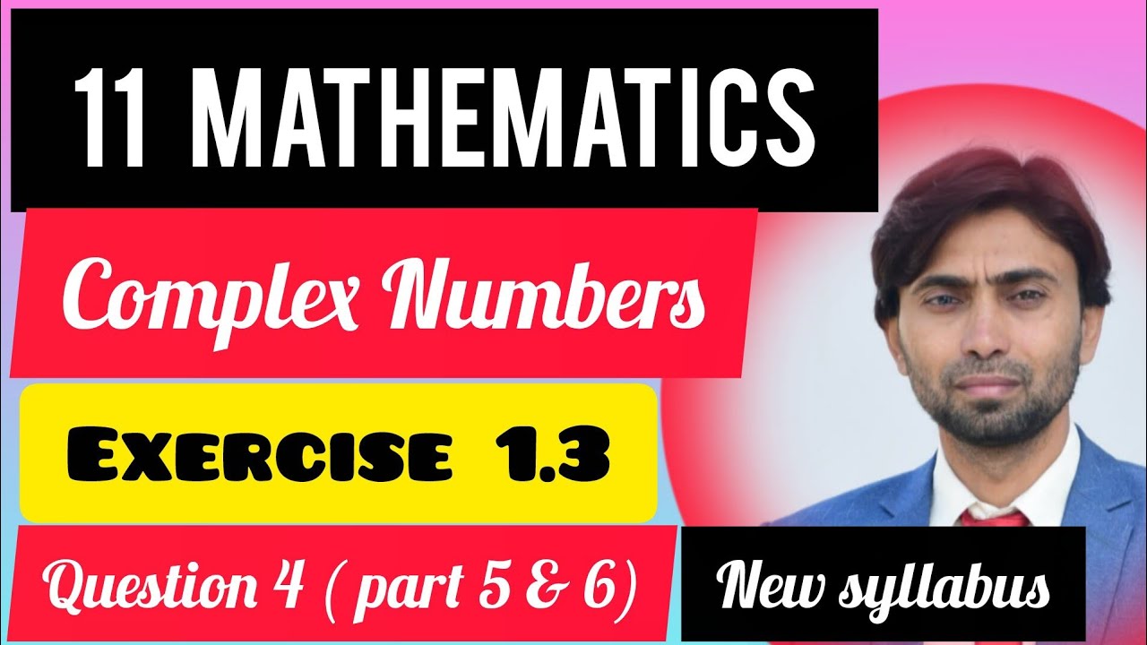 Math class 11th (Complex Numbers) chapter no 1 Exercise no 1.3 (Question  4 part 5 & 6) New syllabus