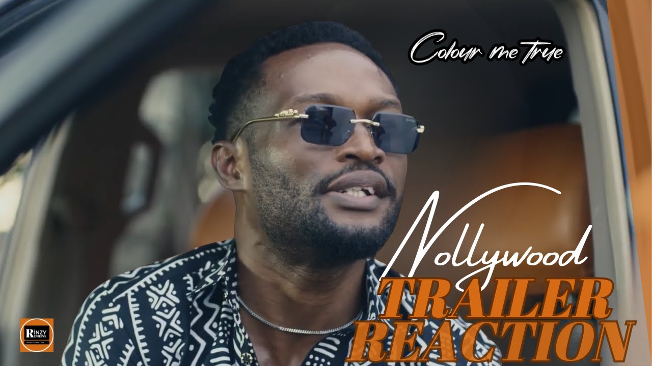 COLOUR ME TRUE (2025) | Nollywood Trailer Reaction | Theories and Breakdowns
