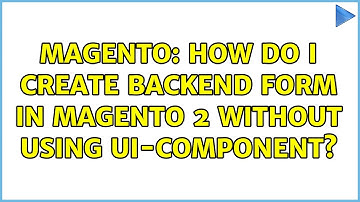 Magento: How Do I create Backend form in magento 2 without using ui-component?