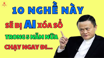 CẢNH BÁO: AI Sẽ Xóa Sổ 10 Nghề Này Trong 5 Năm Tới
