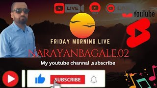 Narayan Bagale.02 is live!🙏🙏नमस्कारसम्पुर्ण साथीहरूलाई#आजशुक्रबारको#बिहानको#लाईभमा #welcoe friday🙏🍁