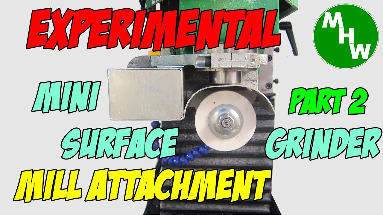 MHW Episode 55 - Experimental Surface Grinder Attachment - Part 2