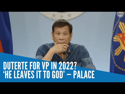 Duterte for VP in 2022? ‘He leaves it to God’ — Palace
