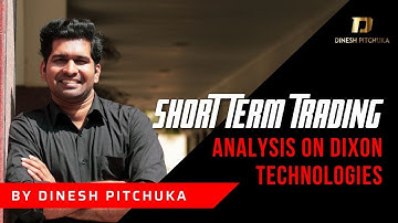 Short term Trading -Analysis on Dixon Technologies | Dinesh Pitchuka