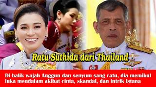 Dibalik Senyum Ratu Suthida Terdapat Luka Mendalam Karena Cinta, Skandal, Hingga Intrik dalam Istana