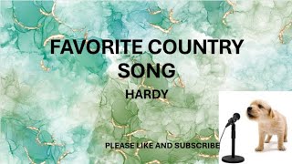 FAVORITE COUNTRY SONG​ BY: HARDY​ (LYRICS)