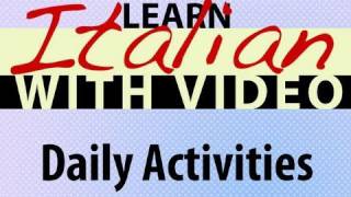 Learn Italian with Video - Daily Activities