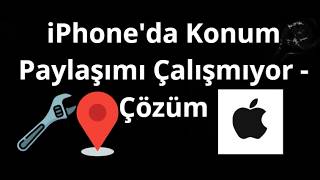 iPhone'da Konum Paylaşımı Çalışmıyor - Nasıl Düzeltilir Tam Rehber
