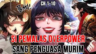 [1-10] SI PEMALAS OVERPOWER SANG PENGUASA MURIM❗Legenda Terkuat Yang Membuat Dunia Persilatan Takut