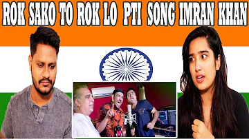 Indian Reaction On Rok Sako To Rok Lo New Pti Song imran khan |krishna Views