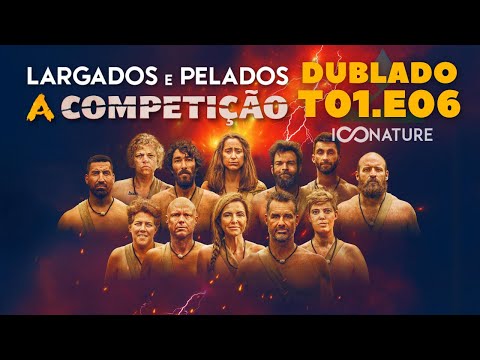 EP.06 DUBLADO: A COMPETIÇÃO (INÉDITO) LARGADOS E PELADOS