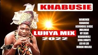LUHYA MIX 2022-DJ KENITOH KHABUSIE WANDINDI CHAPA ILALE MY DEAR MAREBO MULONGO SENA LWANYI MUKANGALA