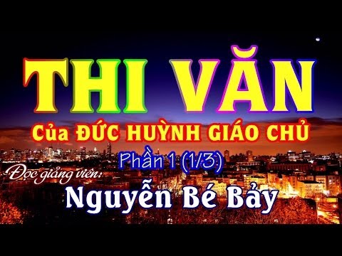 Video THI VĂN của ĐỨC HUỲNH GIÁO CHỦ 1 (1/3) - NGUYỄN BÉ BẢY - youtube