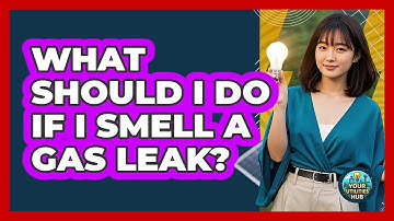 What Should I Do If I Smell A Gas Leak? - Your Utilities Hub