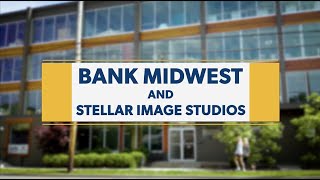 Bank Midwest + Stellar Image Studios