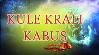 Kule Kralı KABUS, Legend Online