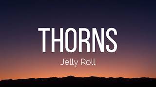 Jelly Roll - Thorns (Lyrics)