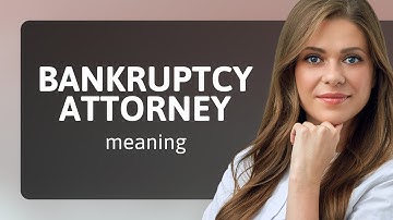 Understanding "Bankruptcy Attorney": A Guide for English Learners