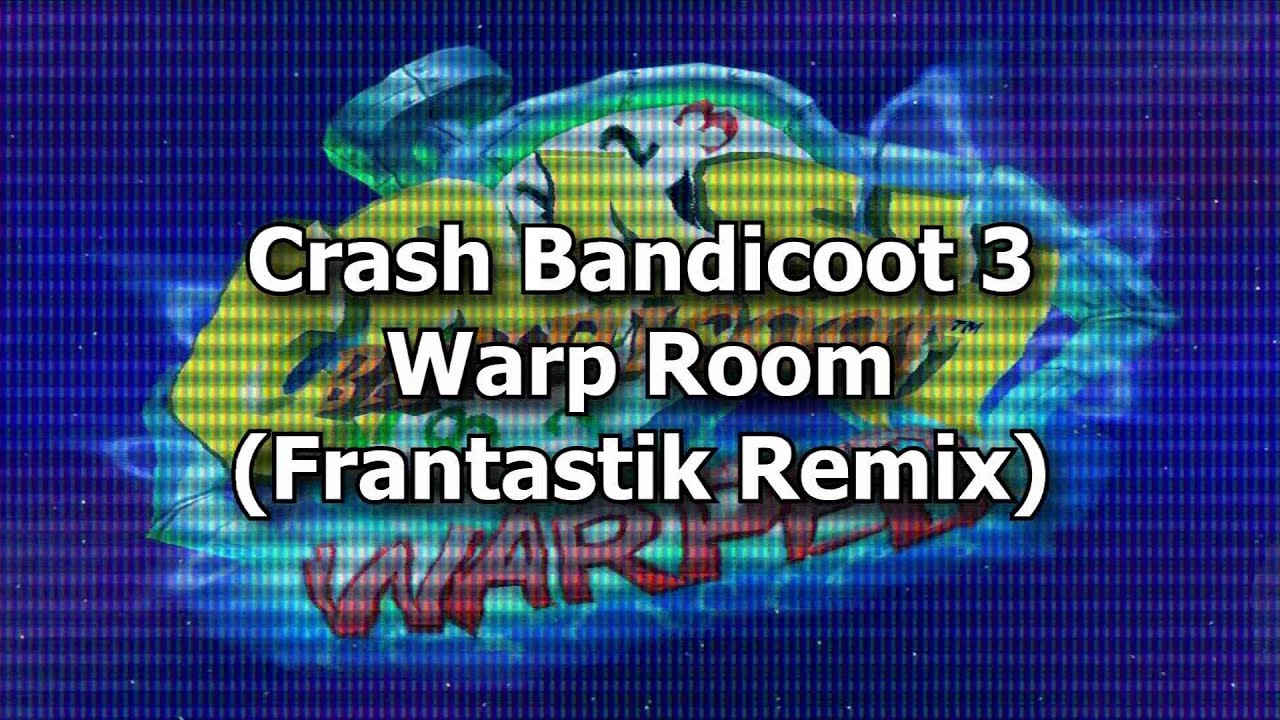 Crash Bandicoot 3 Warp Room (Frantastik Remix) [PREVIEW] YouTube