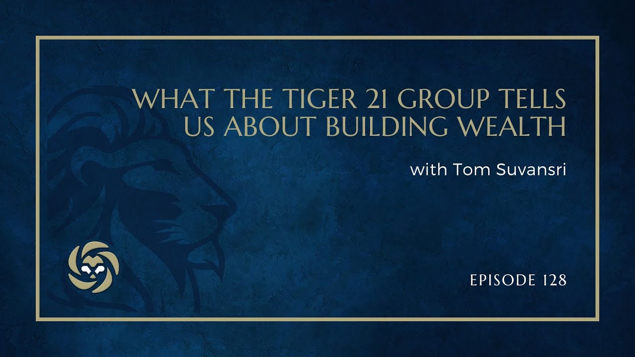 What The Tiger 21 Group Tells Us About Building Wealth