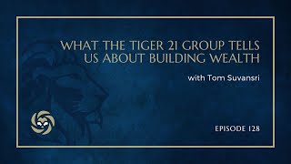 Famous What The Tiger 21 Group Tells Us About Building Wealth Wealth