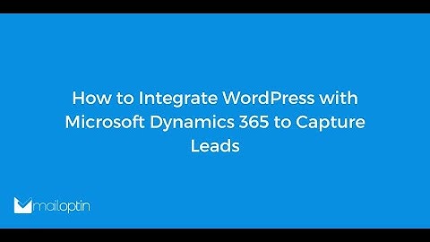 How to Integrate WordPress with Microsoft Dynamics 365  to Capture Leads