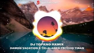 DJ Topeng Remix   Damon Vacation X Telalaben Psycho Tiban