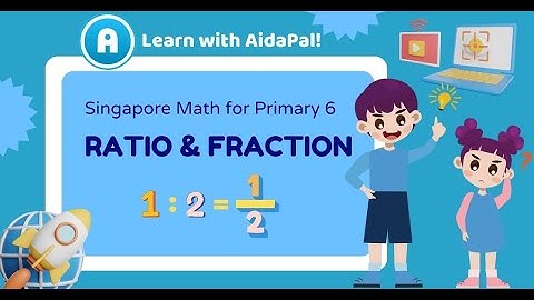 AidaPal - Singapore Math for Primary 6 - Ratio and Fraction