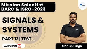 Mission Scientist BARC and ISRO 2023 | Signals and Systems | Test | Part 12 | Manish Kumar Singh