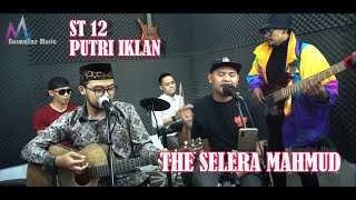 ST12 - PUTRI IKLAN - THE SELERA MAHMUD FEAT BIBEN REFTIL COVER       ( live version )