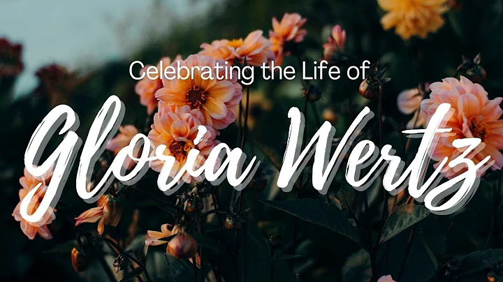 Celebrating the Life of Gloria Wertz