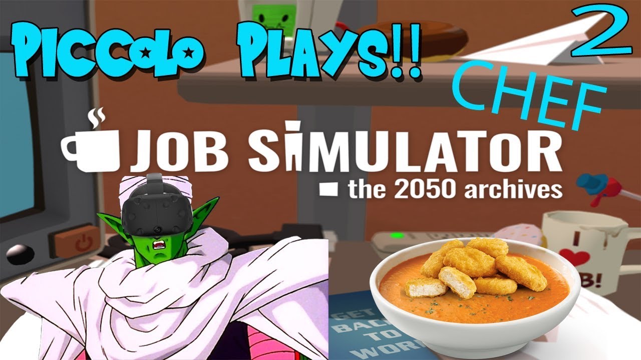 Piccolo Plays Job Simulator! DELICIOUS FOOD! [Gourmet Chef](Part 2){VR ...