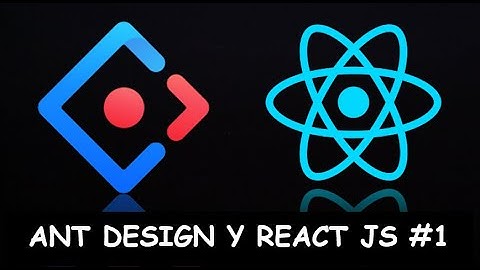 Ant Design #1 || Introducción a Ant Design en React JS || Definición e Instalación