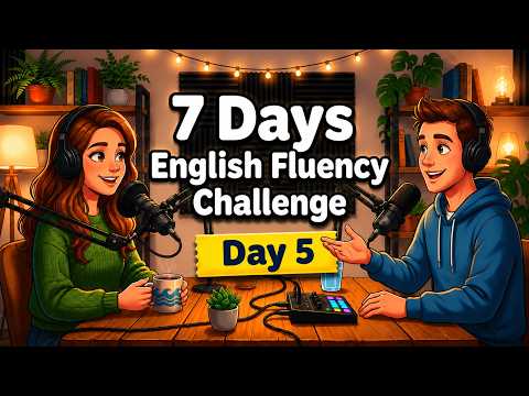 Day 5: Learn to Speak English Fluently in 7 Days | English Conversation Practice | English Podcast