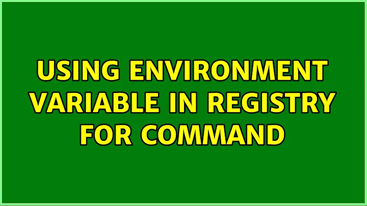 Using Environment variable in registry for command (3 Solutions!!)