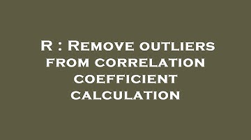 R : Remove outliers from correlation coefficient calculation