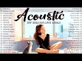 Soft English Acoustic Love Songs 2024 🌻 Best Chill Songs Music 2024 New Acoustic Songs Cover