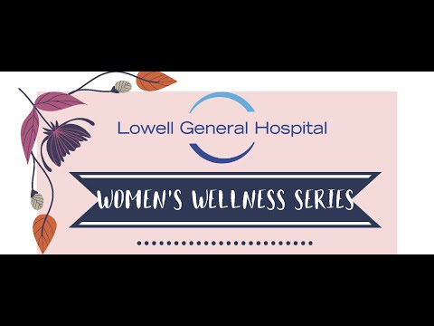 Lowell General Hospital Women’s Wellness Series – January 2022